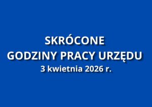 Read more about the article Zmiana godzin pracy Urzędu Gminy w dniu 03.04.2026r.